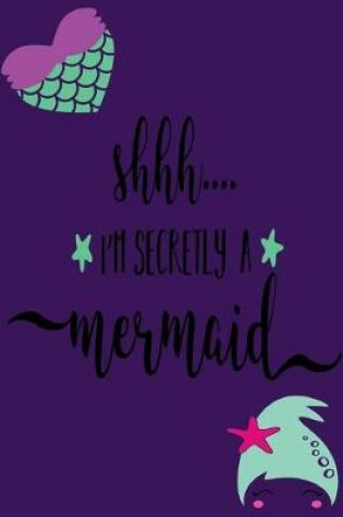 Cover of Shhh I'm Secretly a Mermaid