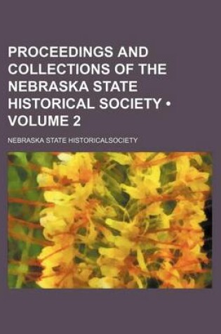 Cover of Proceedings and Collections of the Nebraska State Historical Society (Volume 2)