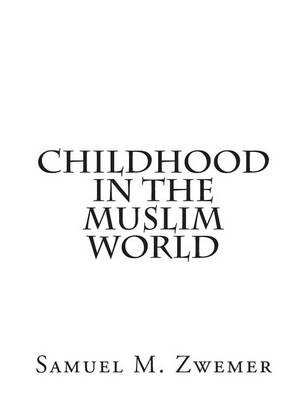 Book cover for Childhood In The Muslim World