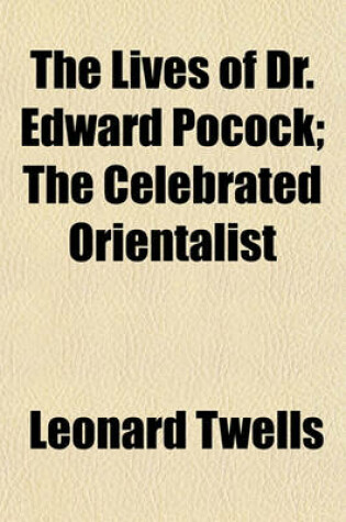 Cover of The Lives of Dr. Edward Pocock; The Celebrated Orientalist Volume 2