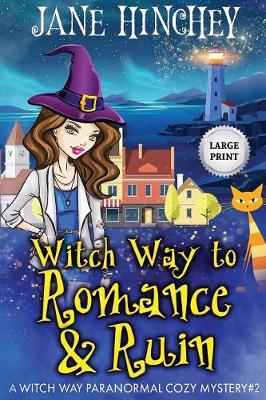 Book cover for Witch Way to Romance & Ruin - Large Print Edition