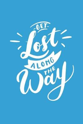 Book cover for Get Lost Along The Way