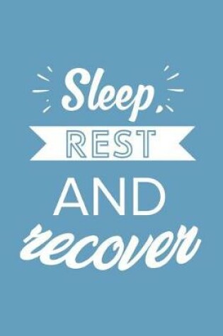 Cover of Sleep, Rest and Recover