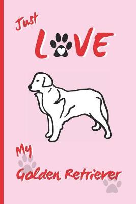 Book cover for Just Love My Golden Retriever