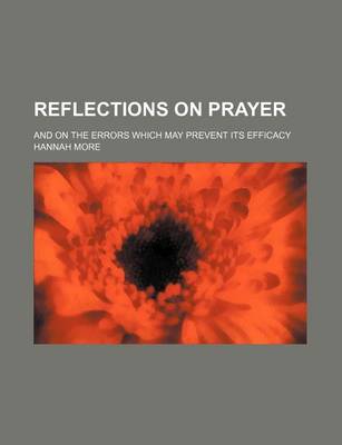 Book cover for Reflections on Prayer; And on the Errors Which May Prevent Its Efficacy