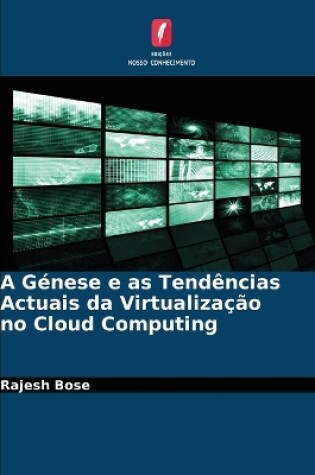 Cover of A Génese e as Tendências Actuais da Virtualização no Cloud Computing