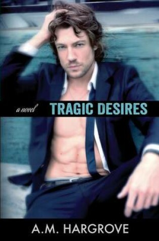 Cover of Tragic Desires (A Tragic Novel)