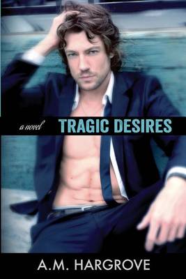 Book cover for Tragic Desires (A Tragic Novel)