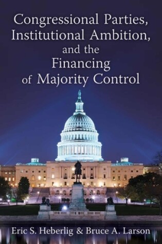 Cover of Congressional Parties, Institutional Ambition and the Financing of Majority Control