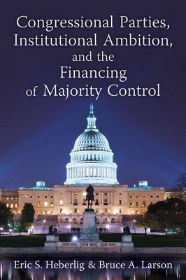 Book cover for Congressional Parties, Institutional Ambition and the Financing of Majority Control