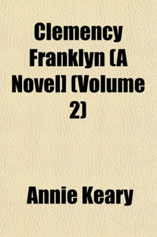 Cover of Clemency Franklyn (a Novel] (Volume 2)