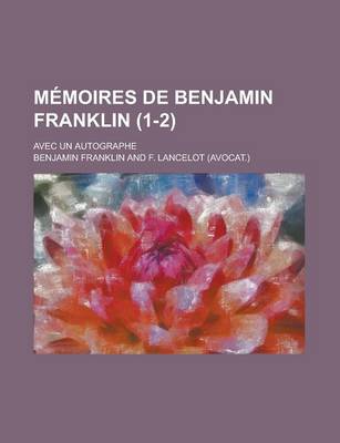 Book cover for Memoires de Benjamin Franklin (1-2); Avec Un Autographe