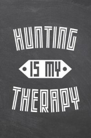 Cover of Hunting Is My Therapy