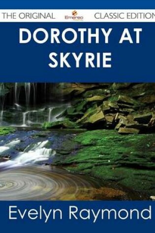 Cover of Dorothy at Skyrie - The Original Classic Edition