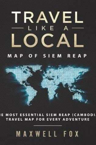 Cover of Travel Like a Local - Map of Siem Reap