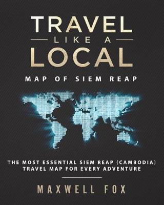 Book cover for Travel Like a Local - Map of Siem Reap