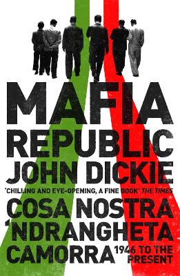 Book cover for Mafia Republic: Italy's Criminal Curse. Cosa Nostra, 'Ndrangheta and Camorra from 1946 to the Present