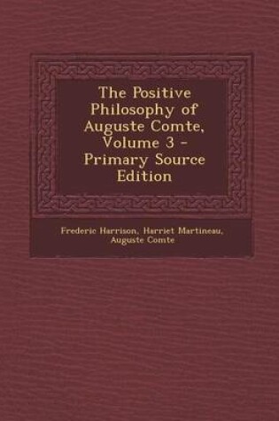 Cover of The Positive Philosophy of Auguste Comte, Volume 3 - Primary Source Edition
