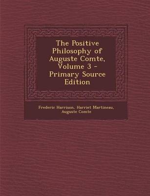 Book cover for The Positive Philosophy of Auguste Comte, Volume 3 - Primary Source Edition