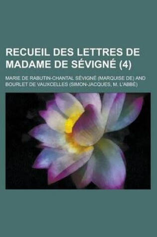 Cover of Recueil Des Lettres de Madame de Sevigne (4)