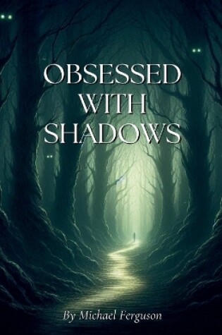 Cover of Obsessed With Shadows