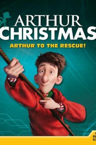 Cover of Arthur Christmas: Arthur to the Rescue!