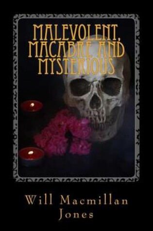 Cover of Malevolent, Macabre and Mysterious