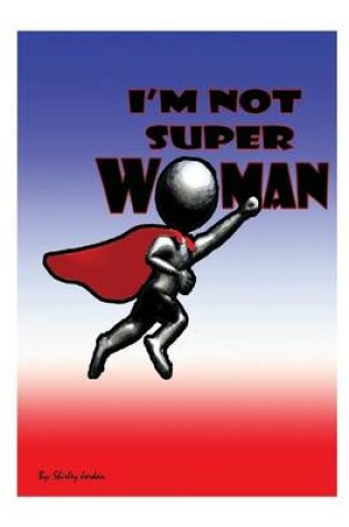 Cover of I'm Not Superwoman