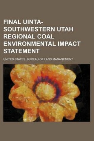 Cover of Final Uinta-Southwestern Utah Regional Coal Environmental Impact Statement