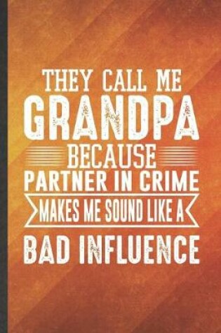 Cover of They Call Me Grandpa Because Partner in Crime Makes Me Sound Like a Bad Influence