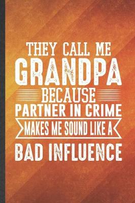 Book cover for They Call Me Grandpa Because Partner in Crime Makes Me Sound Like a Bad Influence