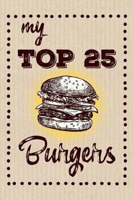 Book cover for My Top 25 Burgers