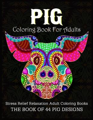 Book cover for Pig Coloring Book For Adults