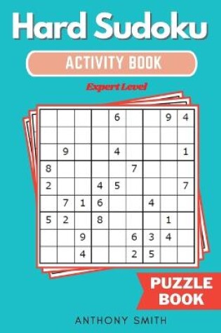 Cover of Hard Sudoku Puzzle Expert Level Sudoku With Tons of Challenges For Your Brain (Hard Sudoku Activity Book)