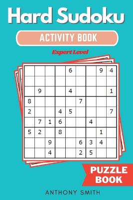 Book cover for Hard Sudoku Puzzle Expert Level Sudoku With Tons of Challenges For Your Brain (Hard Sudoku Activity Book)