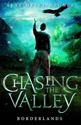 Chasing the Valley 2: Borderlands by Skye Melki-Wegner