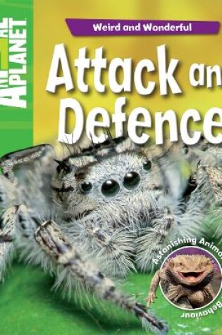 Cover of Animal Planet Weird and Wonderful: Attack and Defence