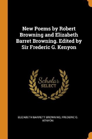 Cover of New Poems by Robert Browning and Elizabeth Barret Browning. Edited by Sir Frederic G. Kenyon