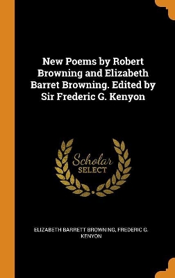 Book cover for New Poems by Robert Browning and Elizabeth Barret Browning. Edited by Sir Frederic G. Kenyon