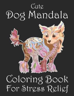 Book cover for Cute Dog Mandala Coloring Book For Stress Relief