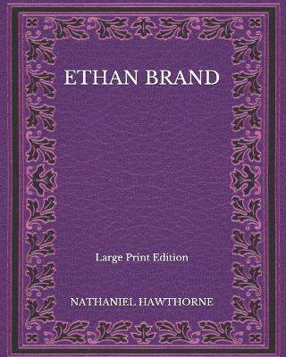 Book cover for Ethan Brand - Large Print Edition