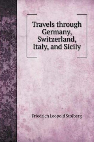 Cover of Travels through Germany, Switzerland, Italy, and Sicily