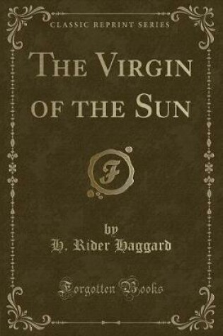 Cover of The Virgin of the Sun (Classic Reprint)