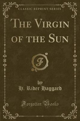 Book cover for The Virgin of the Sun (Classic Reprint)