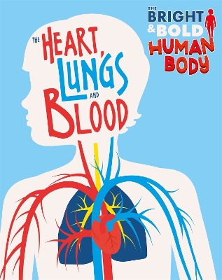 Book cover for The Bright and Bold Human Body: The Heart, Lungs, and Blood