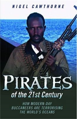 Book cover for Pirates of the 21st Century - How Modern-Day Buccaneers are Terrorising the World's Oceans