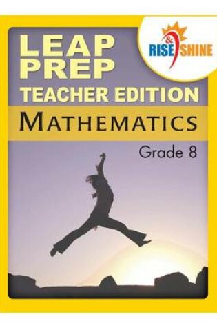 Cover of Rise & Shine Leap Prep Mathematics Grade 8 Teacher Edition