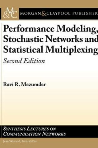 Cover of Performance Modeling, Stochastic Networks, and Statistical Multiplexing