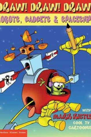 Cover of Draw! Draw! Draw! #3 ROBOTS, GADGETS, & SPACESHIPS
