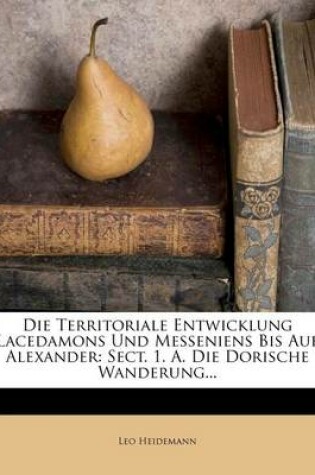 Cover of Die Territoriale Entwicklung Lacedamons Und Messeniens Bis Auf Alexander